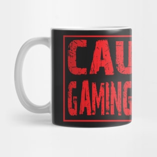 Caution gaming addicted Mug